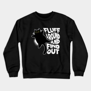 Fluff Around and Find Out Crewneck Sweatshirt